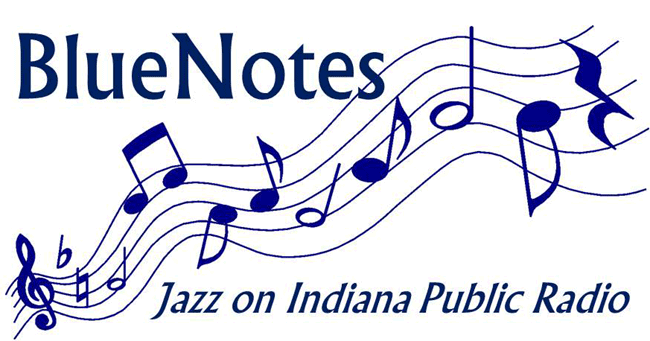 BlueNotes - Jazz on Indiana Public Radio