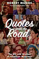 Quotes from the Road: The Wit and Wisdom of American Musicians